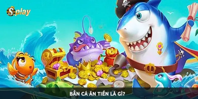 Bắn cá ăn tiền là gì?