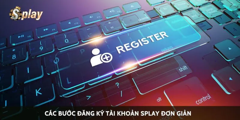 Các bước đăng ký tài khoản Splay đơn giản