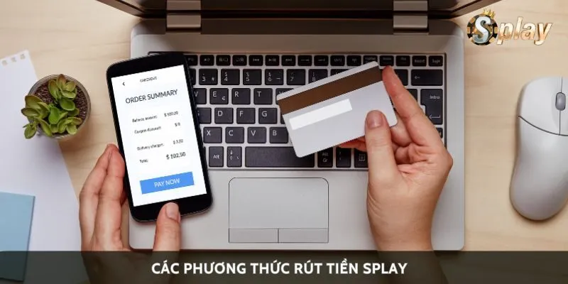 Các phương thức rút tiền Splay