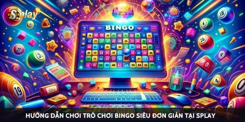 Hướng dẫn chơi trò chơi bingo siêu đơn giản tại Splay