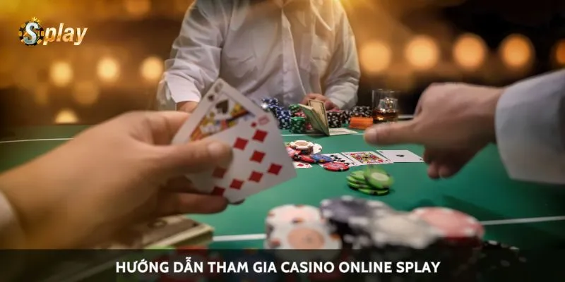 Hướng dẫn tham gia casino online Splay