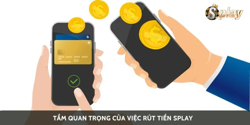 Tầm quan trọng của việc rút tiền Splay